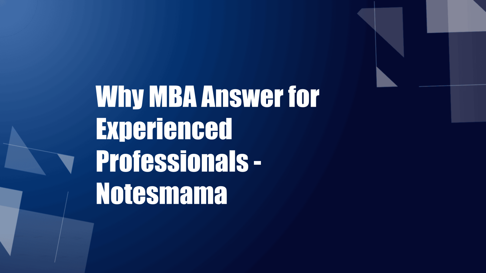 why mba answer for experienced professionals-notesmama